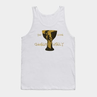 You Have Chosen Wisely Tank Top